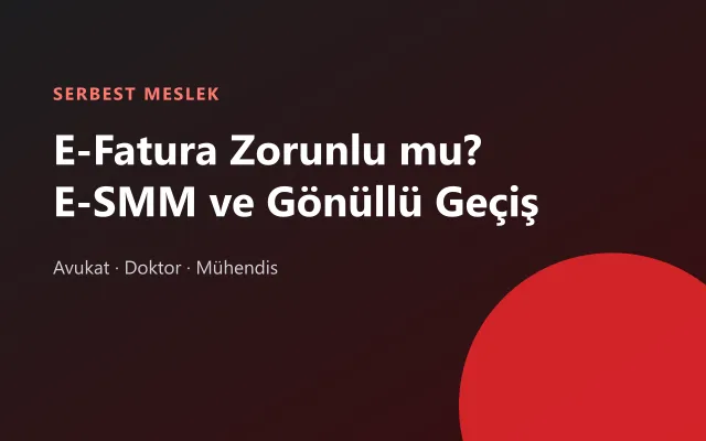 Serbest Meslek Sahipleri E-Faturaya Geçmek Zorunda mı? E-SMM ve Gönüllü E-Fatura